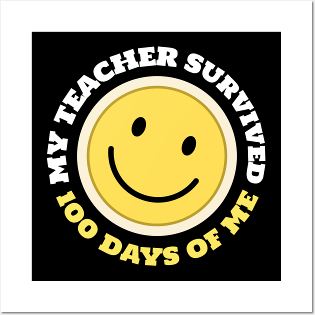 My Teacher Survived 100 Days Of Me Wall Art by Hunter_c4 "Click here to uncover more designs"